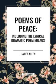 Poems of Peace: Including the Lyrical Dramatic Poem Eolaus