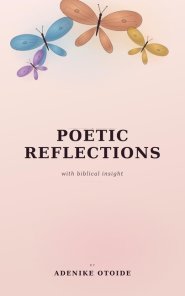 Poetic Reflections with Biblical Insight