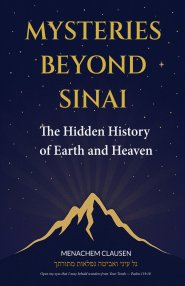 Mysteries Beyond Sinai: The Hidden History of Earth and Heaven