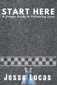 Start Here: A Simple Guide to Following Jesus