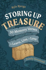 Storing Up Treasure: 30 Memory Verses to Learn, Live, and Love | Family Devotional