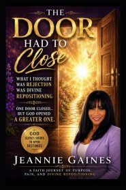 THE DOOR HAD TO CLOSE: What I Thought Was Rejection Was Divine Repositioning