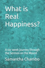 What is Real Happiness?: A six-week journey through the Sermon on the Mount