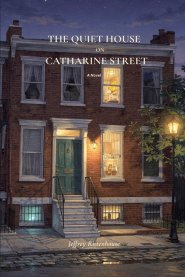 THE QUIET HOUSE ON CATHARINE STREET