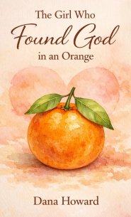 The Girl Who Found God in an Orange