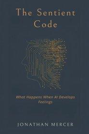 The Sentient Code: What Happens When AI Develops Feelings