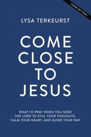 Come Close to Jesus