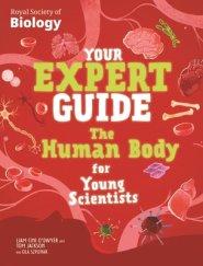 Your Expert Guide: The Human Body For Young Scientists