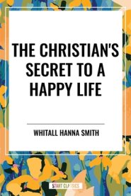 The Christian's Secret to a Happy Life
