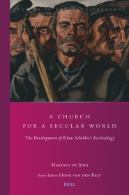 A Church for a Secular World: The Development of Klaas Schilder's Ecclesiology