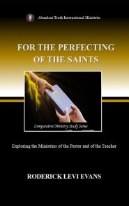 For the Perfecting of the Saints: Exploring the Ministries of the Pastor and of the Teacher