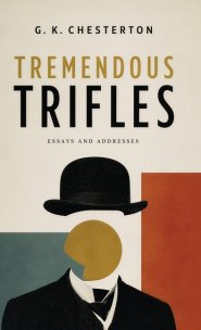 Tremendous Trifles: Essays on Wonder, Wit, and the Extraordinary in Everyday Life
