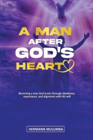 A MAN AFTER GOD'S HEART