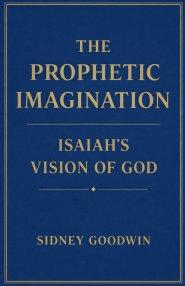 The Prophetic Imagination: Isaiah's Vision of God
