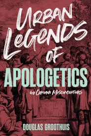 Urban Legends of Apologetics