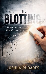 The Blotting - How Christ Erased What Condemned You