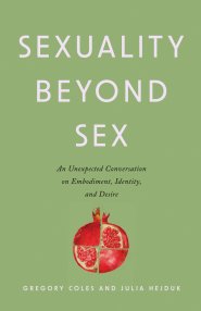 Sexuality Beyond Sex : An Unexpected Conversation on Embodiment, Identity, and Desire