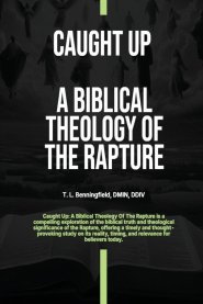 Caught Up: A Biblical Theology of the Rapture