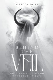 Behind the Veil: Discovering God and Confronting Evil