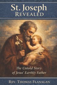 St. Joseph Revealed : The Untold Story of Jesus' Earthly Father