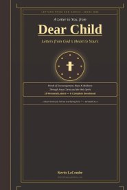Dear Child - Letters from God's Heart to Yours: What would God say to you - personally, tenderly, directly - if He sat down and wrote you a letter tod