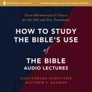 How to Study the Bible's Use of the Bible: Audio Lectures