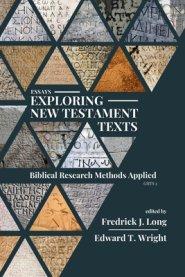 Essays Exploring New Testament Texts: Biblical Research Methods Applied