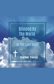 Blinded By The World In The Last Days