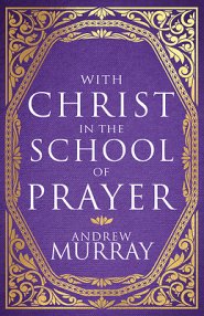 With Christ In The School Of Prayer