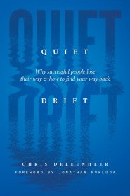 Quiet Drift: Why Successful People Lose Their Way and How to Find Your Way Back