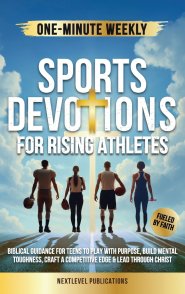 One-Minute Weekly Sports Devotions for Rising Athletes