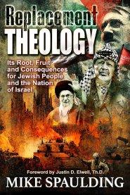 Replacement Theology: Its Root, Fruit, and Consequences for Jewish People and the Nation of Israel