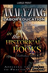 Analyzing Labor Education in the Historical Books: Applying the Bible to Practical Labor