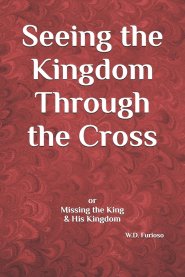 Seeing the Kingdom Through the Cross: or Missing the King & His Kingdom