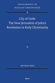 City of Gods: The New Jerusalem of John's Revelation in Early Christianity
