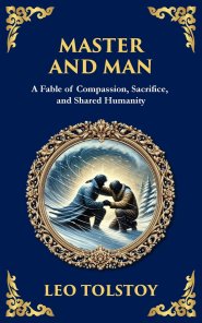 Master and Man: A Story of Greed, Redemption, and the Power of Compassion
