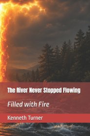 The River Never Stopped Flowing: Filled with Fire