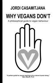Why Vegans Don't: A philosophical guide to vegan behaviour