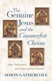 The Genuine Jesus and the Counterfeit Christs