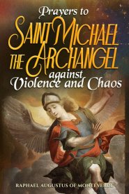 Prayers to Saint Michael the Archangel against Violence and Chaos
