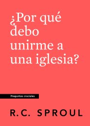 ¿Por qué debería unirme a una Iglesia?