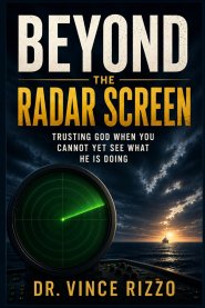 Beyond the Radar Screen: Learning to Trust God's Activity Beyond What You Can See