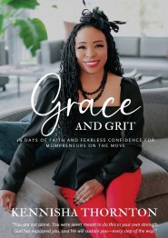 Grace and Grit: 10 Days of Faith and Fearless Confidence for Mompreneurs on the Move
