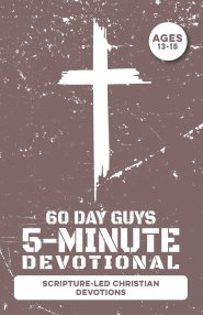 5-Minute Devotional for Boys Ages 13-15: 60 Daily Scripture-Led Christian Devotions for Young Men Building Faith, Prayer, Confidence, Character, Matur