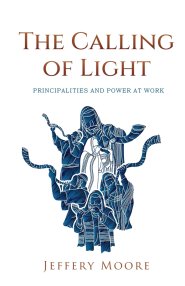 The Calling of Light: Principalities and Power as Work