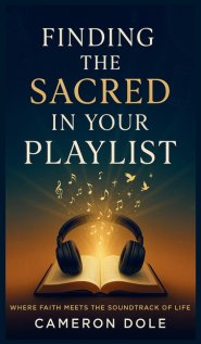Finding The Sacred in Your Playlist: Volume 1