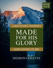 Made For His Glory: God Living In Me (Book Four)