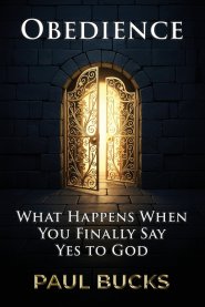 Obedience: What Happens When You Finally Say Yes to God