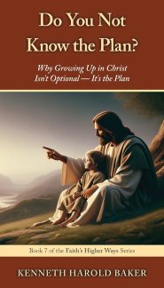 Do You Not Know the Plan?: Why Growing Up in Christ Isn't Optional - It's the Plan