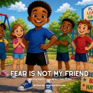 Fear Is Not My Friend: Learning God's Peace When I Feel Afraid